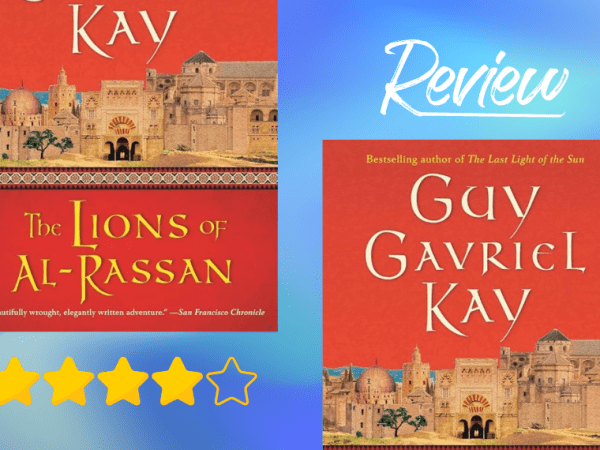 Book Review: The Lions of Al-Rassan by Guy Gavriel&nbsp;Kay