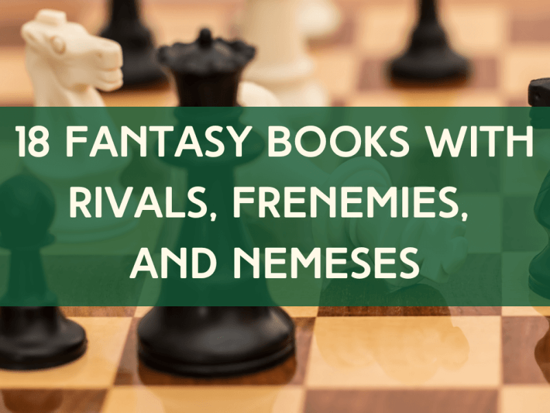 18 Fantasy Books with Rivals, Frenemies, and&nbsp;Nemeses