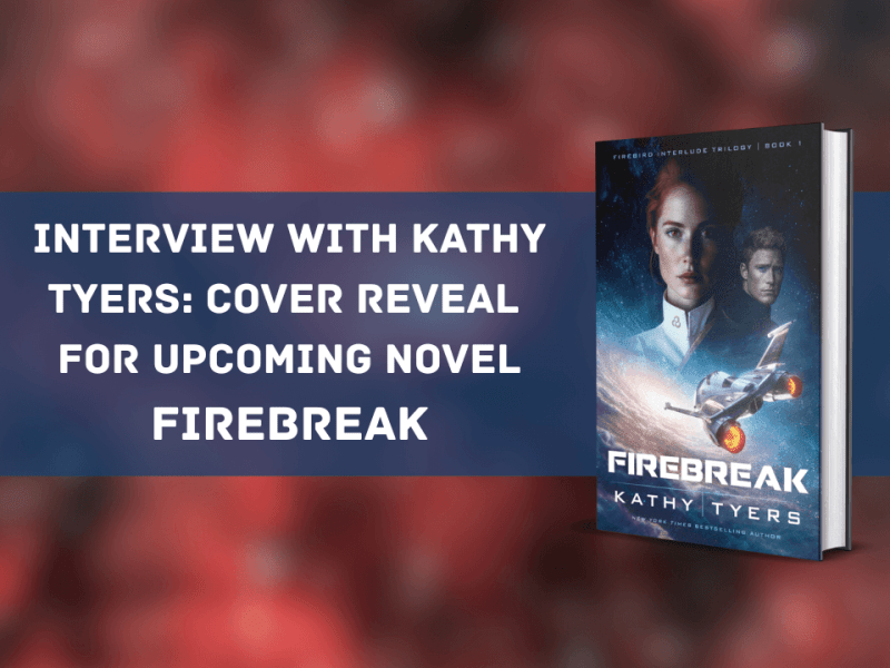 Interview with Kathy Tyers: Cover Reveal for Upcoming Novel&nbsp;Firebreak
