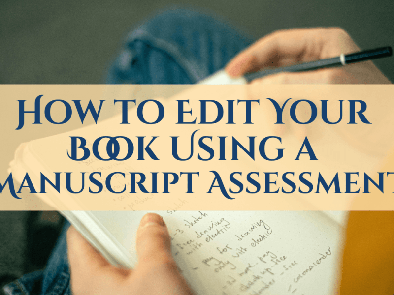 How to Self-Edit Your Book Using a Manuscript&nbsp;Assessment