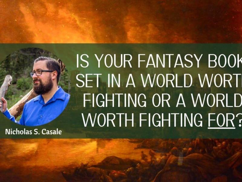 Is your fantasy book set in a world worth fighting or a world worth fighting&nbsp;for?